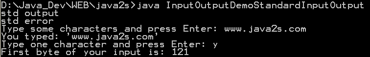 Output to standard output and standard error; and input from standard input.