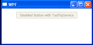 WPF Disabled Button With Tool Tip Service