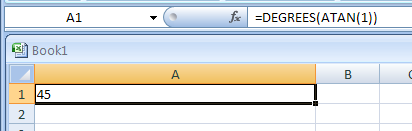 Input the formula: =DEGREES(ATAN(1))