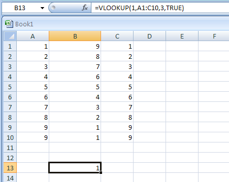 Input the formula: =VLOOKUP(1,A2:C10,3,TRUE)