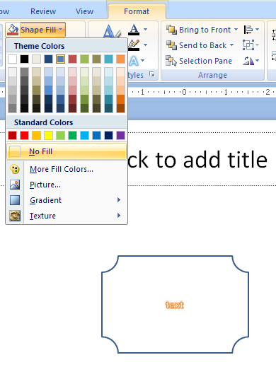 To remove a color fill, click the Shape Fill button, and then click No Fill.