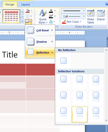 Click the table. Click the Design tab under Table Tools. Click the Tables Effects button, and then point:Cell Bevel, Shadow, Reflection.