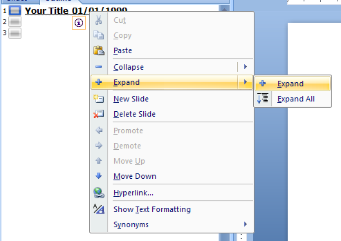 To expand selected or all slides, right-click the slides, point to Expand, and then click Expand, or Expand All.