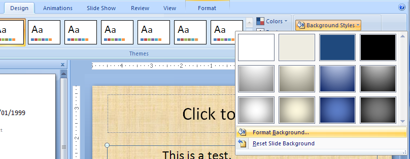 Click the Design tab. Click the Background Styles button, and then click Format Background.