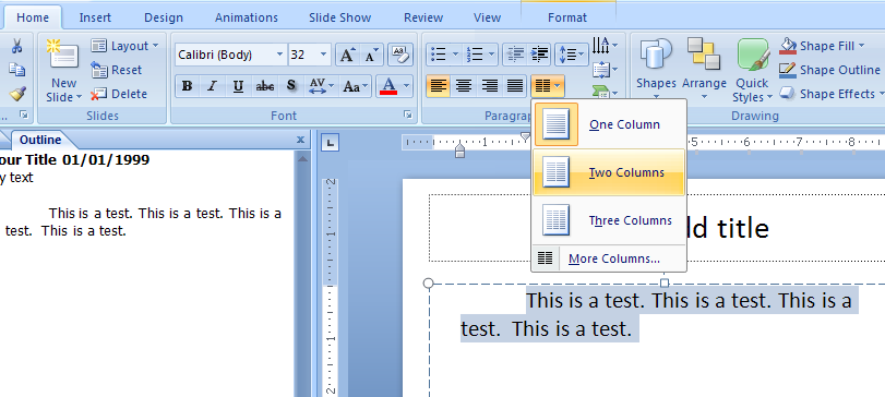 Select the text box. Click the Home tab. Click the Columns button, and then click One, Two, or Three to quickly create text columns.