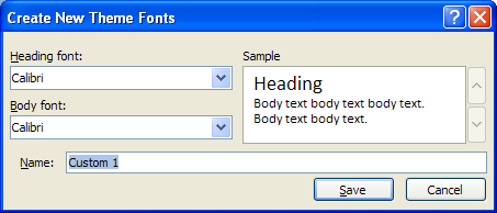 Click the Heading font list arrow, and then select a font. Click the Body font list arrow, and then select a font. Type a name for the custom theme fonts.