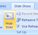 Select the slide. Click the Slide Show tab. Click the Hide Slide button.