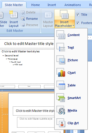 Select the slide layout. Click the Insert Placeholder button arrow, and then click the placeholder.