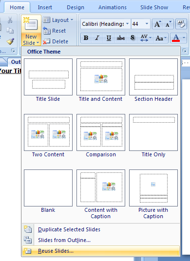 Click the Home tab. Click the New Slide button arrow, and then click Reuse Slides.