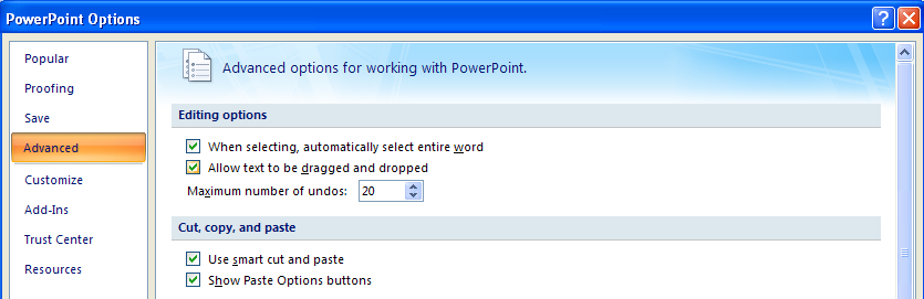 Click Advanced. Select or deselect the check box options: When selecting, automatically select entire word. Allow text to be dragged and dropped. Maximum number of undos. Use smart cut and paste. Show Paste Options buttons.