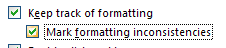 Select the Mark formatting inconsistencies check box.
