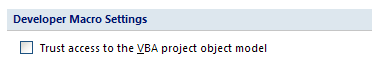 If you are a VBA developer, select the Trust access to the VBA project object model check box.