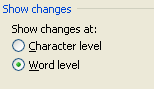 Click the Show changes at option: Character level or Word level.