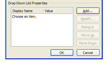 To add items from which the user can choose. Click Add in the Drop-Down List Properties section of the dialog box.