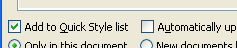 To add the style to the Quick style gallery, select the Add to Quick Style list check box.