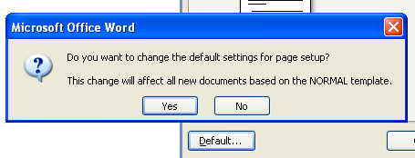 To make your changes the default settings for all new documents, click Default, and then click Yes.